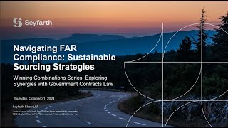 Seyfarth Webinar Navigating FAR Compliance Sustainable Sourcing Strategies  Session 2 [upl. by Nahum]