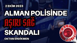 Alman polisinde aşırı sağ skandalı  2 Ekim 2023 Oktan Erdikmen [upl. by Broeder]