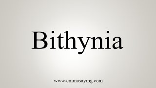 How To Say Bithynia [upl. by Airal]