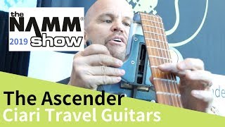 The Ascender by Ciari Travel Guitars Review at NAMM Show 2019  驚異の折りたたみ式エレキギター [upl. by Ecyoj]