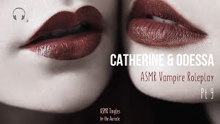 Catherine amp Odessa ASMR ★ Vampire twins ♡♡ Roleplay pt9 ★ Binaural Soft speaking Multilayer [upl. by Esiled]