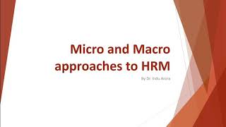 quotMicro and Macro approaches to HRMquotBy DrINDU ARORA [upl. by Lemahs]