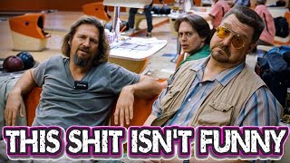 The Big Lebowski Isnt Funny And Im Tired Of Pretending It Is [upl. by Skylar]