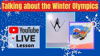 TALKING ABOUT THE WINTER OLYMPICS  LIVE LESSON [upl. by Bronez293]