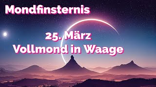 Vollmond 25 März 2024 in Waage Mondfinsternis Kurskorrektur in Beziehungen Karmische Abschlüsse [upl. by Avert]