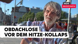 Keine Wohnung kein Schutz vor Sonne – Wie Obdachlose unter der Hitzewelle leiden  Doku [upl. by Dre]