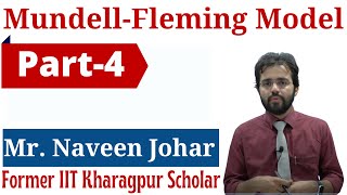 Part  4 Mundell Fleming Model by former IIT Kharagpur Scholar  Mr Naveen Johar [upl. by Pelligrini463]