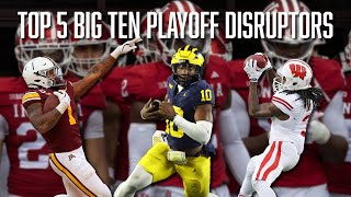 Top 5 Big Ten Playoff Disruptors  Minnesota  Michigan  Wisconsin  Ohio State  Indiana [upl. by Anner]