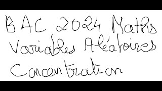 Corrigé de lexercice 1 Variables Aléatoires Concentration Maths BAC 2024 [upl. by Einuj]