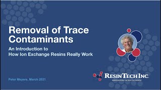 How Ion Exchange Resins Really Work Part 1 Removal of Trace Contaminants [upl. by Hitt477]