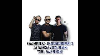 Dragonborn Part 3 Da tweekaz Vocal Remix Yarel Rave remake [upl. by Glynn]