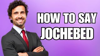 How To Pronounce Jochebed Correctly [upl. by Eiryk]