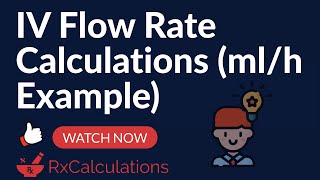 Pharmaceutical Calculations  How to Solve IV Flow Rate Calculations in mlh Example [upl. by The]