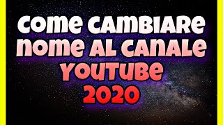 COME CAMBIARE NOME AL CANALE YOUTUBE NUOVA VERSIONE 2020 [upl. by Davine779]