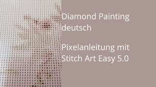 Diamond Painting deutsch 52  Selber Pixeln Teil 1  Stich Art Easy 50 [upl. by Koh260]