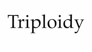 How to Pronounce Triploidy [upl. by Laurette]