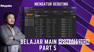 Belajar FM24 Part 5  Mengatur Scouting [upl. by Ailegna]