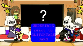 ❤️UNDERTALE❤️ react to 🩷GLITCHTALE🖤 SANS  TWO VIDEOS AND CREDIT TO THE CREATOR OF GLITCHTALE [upl. by Aoh556]