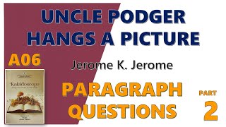 UNCLE PODGER HANGS A PICTURE  Jerome K Jerome  Question amp Answer  PARAGRAPH QS  A06 KALEIDOSCOPE [upl. by Phaih]