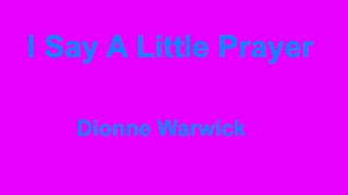 I Say A Little Prayer  Dionne Warwick  with lyrics [upl. by Peery]