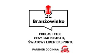 Ceny stali spadają Światowy lider eksportu  Branżowisko 163 [upl. by Naujed]