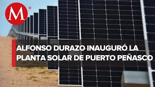 Alfonso Durazo dice que planta solar de Puerto Peñasco es una maravilla tecnológica [upl. by Orva]