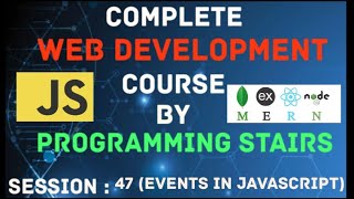 JavaScript Part13  Events in JavaScript  Full Stack using Mern Stack  Session 47 [upl. by Marmaduke]