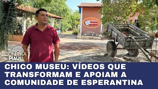 Chico Museu vídeos que transformam e apoiam a comunidade de Esperantina [upl. by Arther]