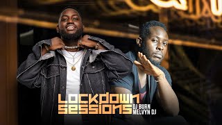 The Lockdown Sessions Ft Dj Burn amp Dj Melvin [upl. by Brightman476]