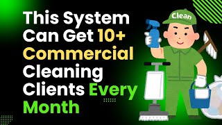 How to Attract 10 Clients with Effective Commercial Cleaning Lead Generation [upl. by Anoel]