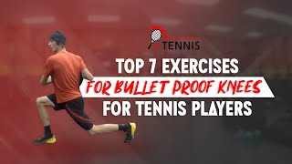 Top 7 Exercises For Bullet Proof Knees For Tennis Players [upl. by Donoghue]