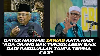 DATUK NAKHAIE JAWAB KATA HADI “ADA ORANG NAK TUNJUK LEBIH BAIK DARI RASULULLAH TANPA TERIMA GAJI” [upl. by Nolaj774]