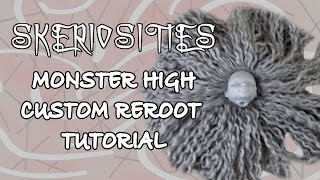 Monster High Custom Reroot Tutorial by Skeriosities [upl. by Netsirk]