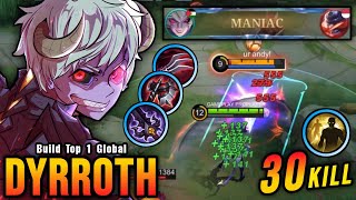 30 Kills  MANIAC Monster Offlane Dyrroth with LifeSteal Build  Build Top 1 Global Dyrroth  MLBB [upl. by Aker]