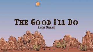 Zach Bryan  The Good Ill Do Lyrics [upl. by Adas594]