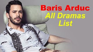 Baris Arduc All Dramas  Baris Arduc drama list  Baris Arduc New dramas  Kilarik Ask [upl. by Einra]