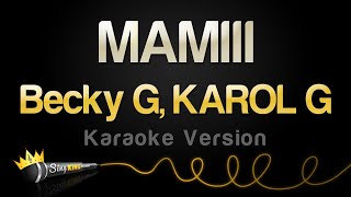 Becky G KAROL G  MAMIII Karaoke Version [upl. by Ag]