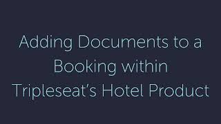 Hotel TSU Level 1 Adding Documents to a Booking within Tripleseat’s Hotel Product [upl. by Htomit]