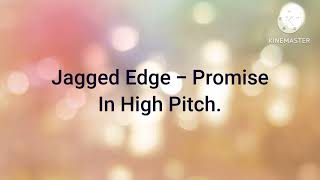 Jagged Edge  Promise In High Pitch [upl. by Vaclava]