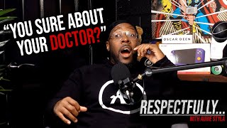 031  You Sure About Your Doctor  Respectfully Podcast [upl. by Sutherlan555]