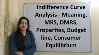 Indifference Curve Analysis  Meaning MRS DMRS Properties Budget line Consumer Equilibrium [upl. by Ades]