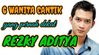 6 Wanita Cantik yang pernah dekat dengan Aktor ganteng Rezky Aditya [upl. by Phares]