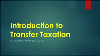 Introduction to Transfer Taxation [upl. by Robaina472]