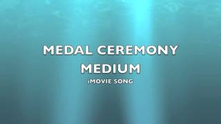 Medal Ceremony Medium  iMovie SongMusic [upl. by Inalel816]