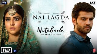 Nai Lagda Video Song  Notebook  Zaheer Iqbal amp Pranutan Bahl  Vishal Mishra Asees Kaur [upl. by Kulda]