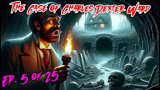 The Case of Charles Dexter Ward  Ep 5 of 25  H P Lovecraft [upl. by Ennoid]