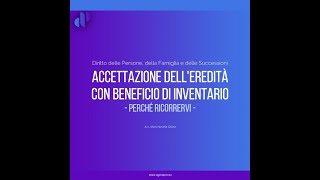 Accettare o no uneredità Accettazione dell’eredità con beneficio d’inventario  Avv Galizia [upl. by Eilac]