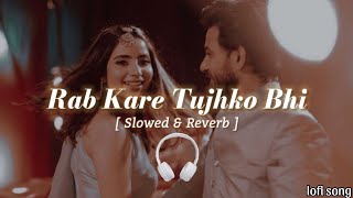 rab kre tujko bhi 乂💞ll◎▩░ 𝐒𝐥𝐨𝐰𝐞𝐝 𝐑𝐞𝐯𝐞𝐫𝐛 ღ 💎ll 𝕌𝕤𝕖 𝕋𝕙𝕖 ℍ𝕖𝕒𝕕𝕡𝕙𝕠𝕟𝕖🎧 [upl. by Etnecniv]