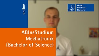 Mechatronik BSc an der Leibniz Universität Hannover  Christian erzählt von seinem Studium [upl. by Hanikehs]