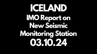 ICELAND IMO Report on New Seismic Monitoring Station 03 10 24 [upl. by Aillicec]